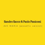 SANDRO SACCO & PAOLO PANICONI – Ave Maria (acoustic version) – M.I.O. 2013-2023